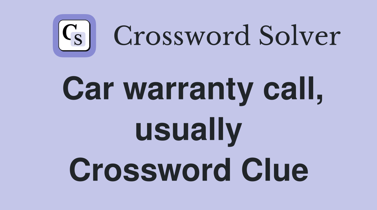 Car warranty call, usually Crossword Clue