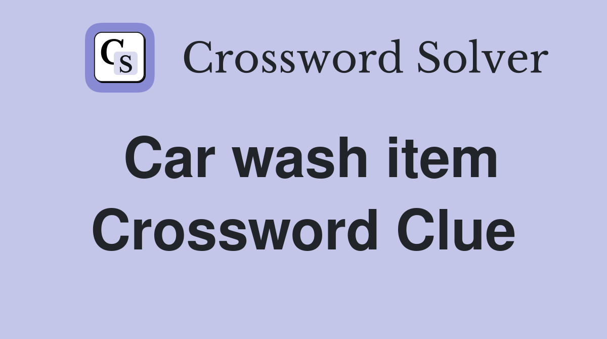 Car wash item Crossword Clue