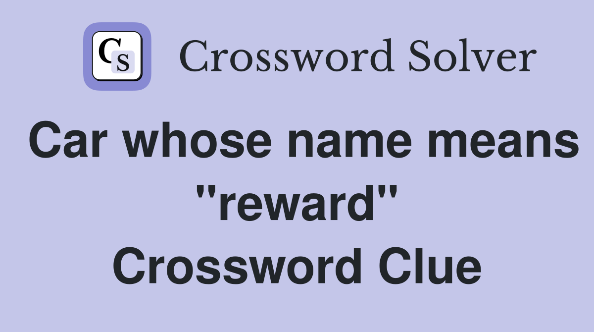 Car whose name means "reward" Crossword Clue