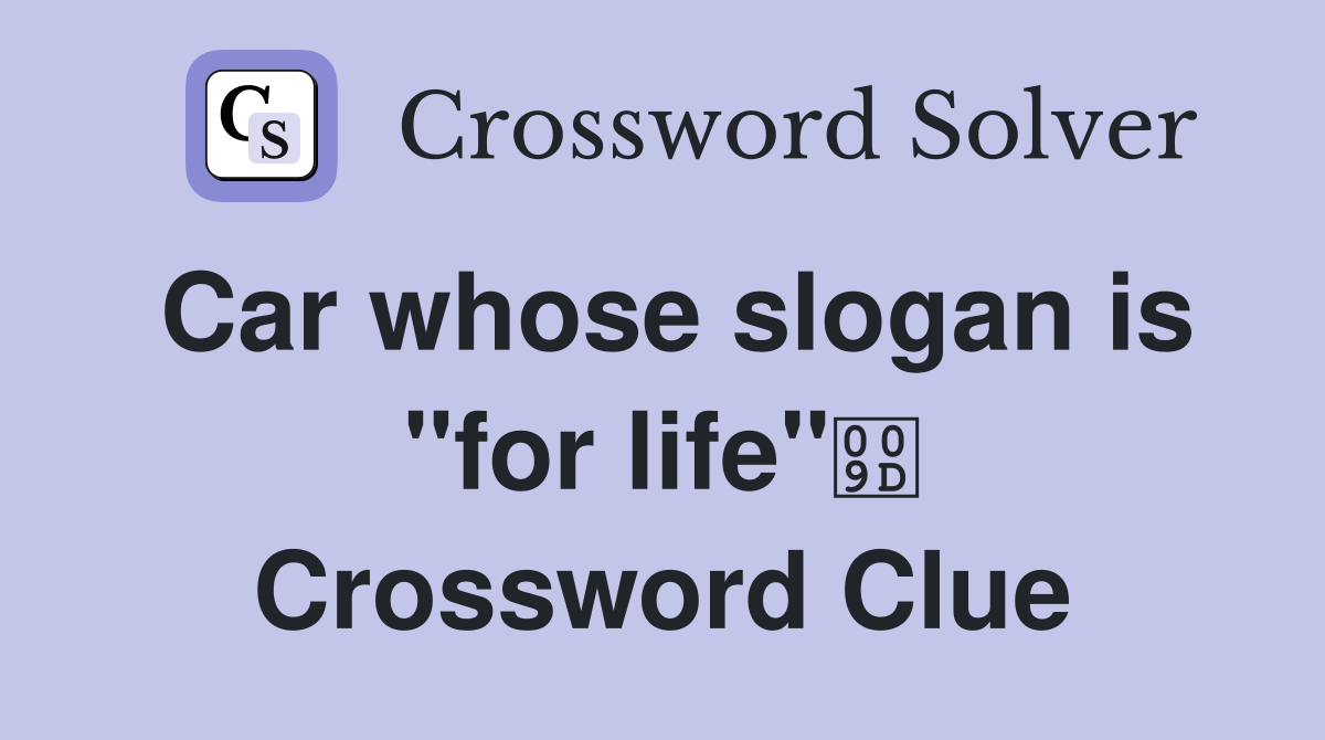 Car whose slogan is "for life" Crossword Clue