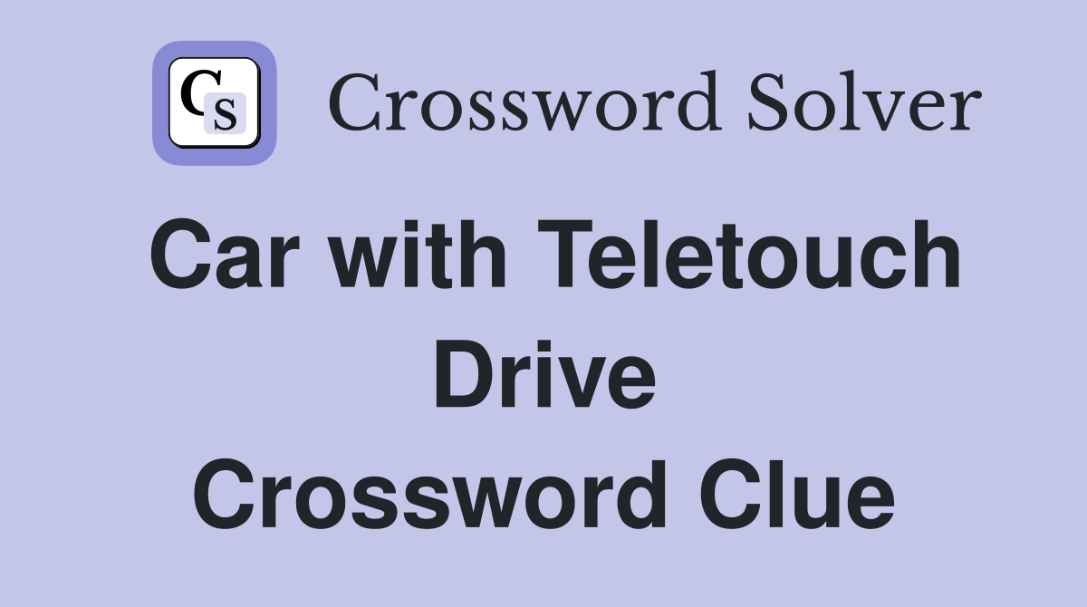 Car with Teletouch Drive Crossword Clue