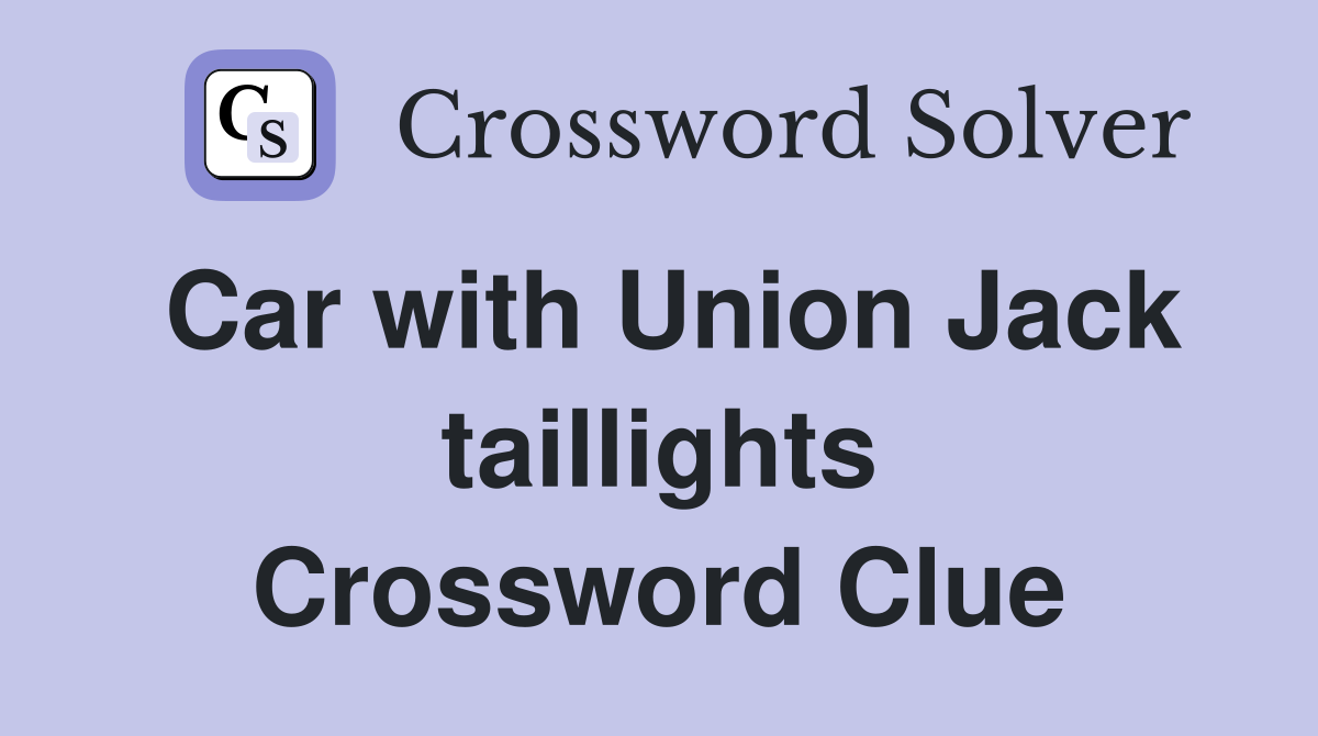 Car with Union Jack taillights Crossword Clue