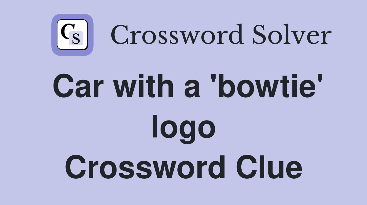 Car with a 'bowtie' logo Crossword Clue