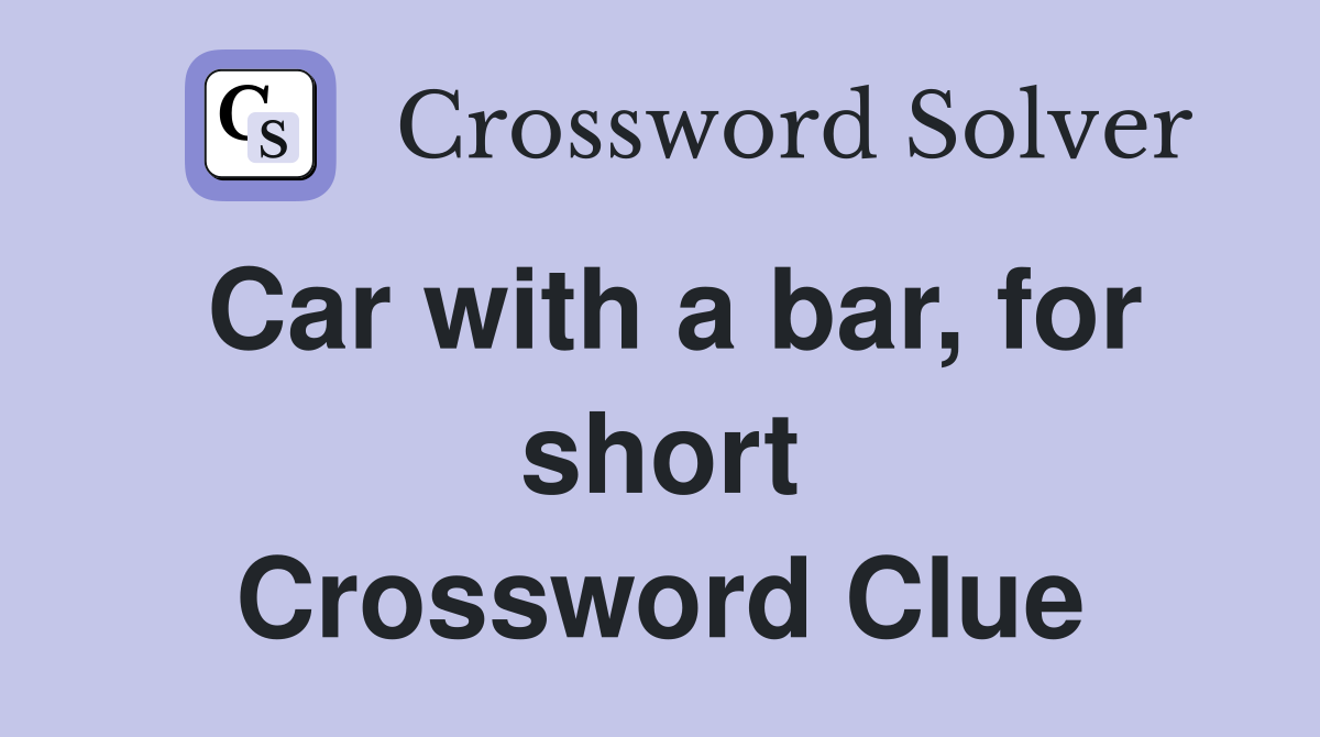 Car with a bar, for short Crossword Clue