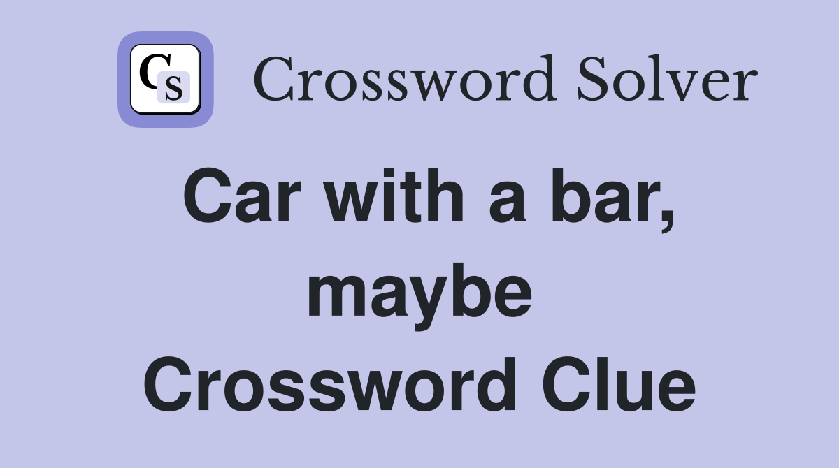Car with a bar, maybe Crossword Clue