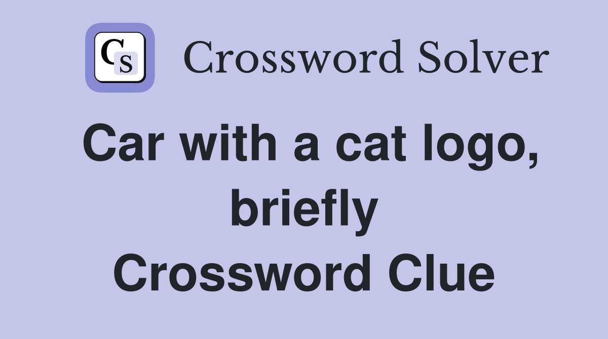 Car with a cat logo, briefly Crossword Clue