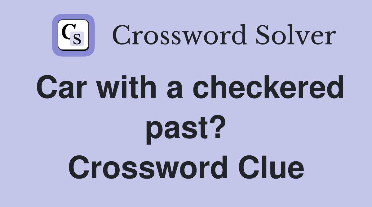 Car with a checkered past? Crossword Clue