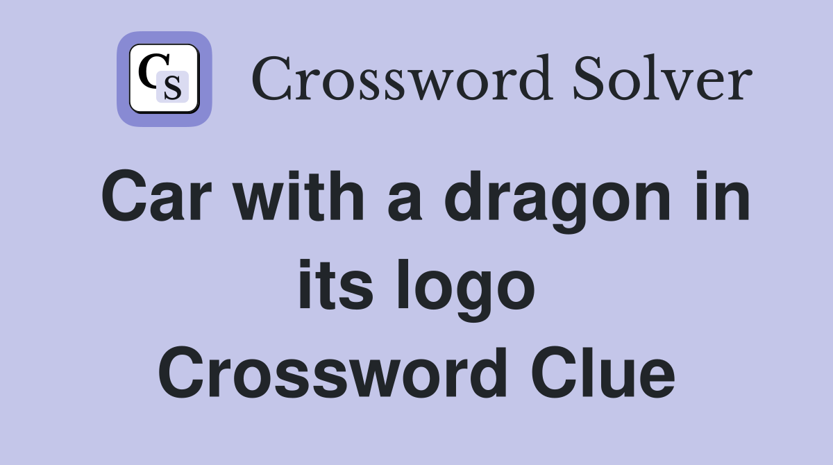 Car with a dragon in its logo Crossword Clue