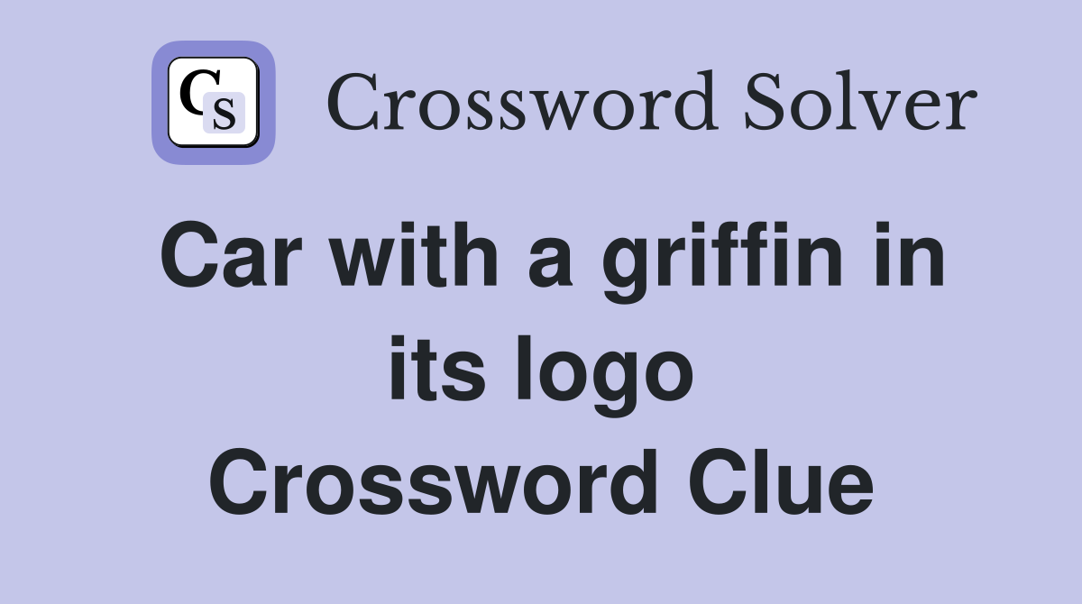 Car with a griffin in its logo Crossword Clue
