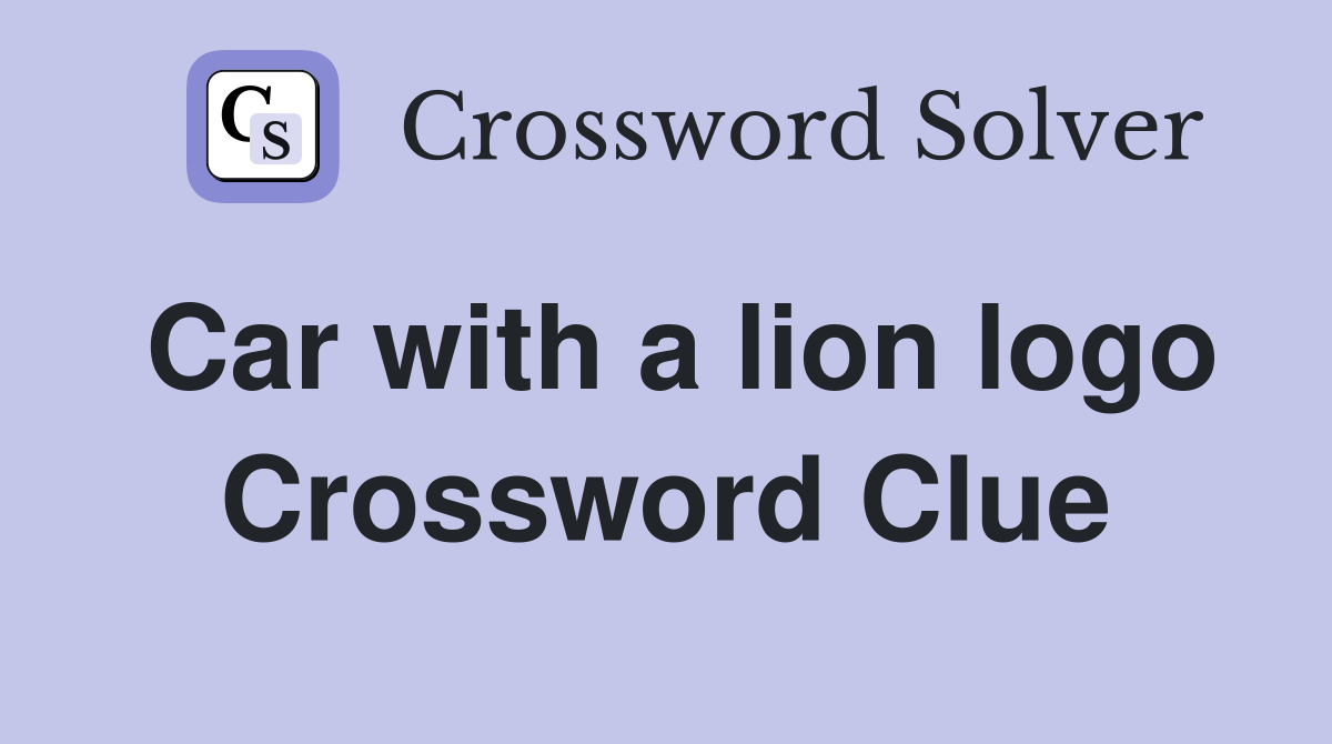 Car with a lion logo Crossword Clue