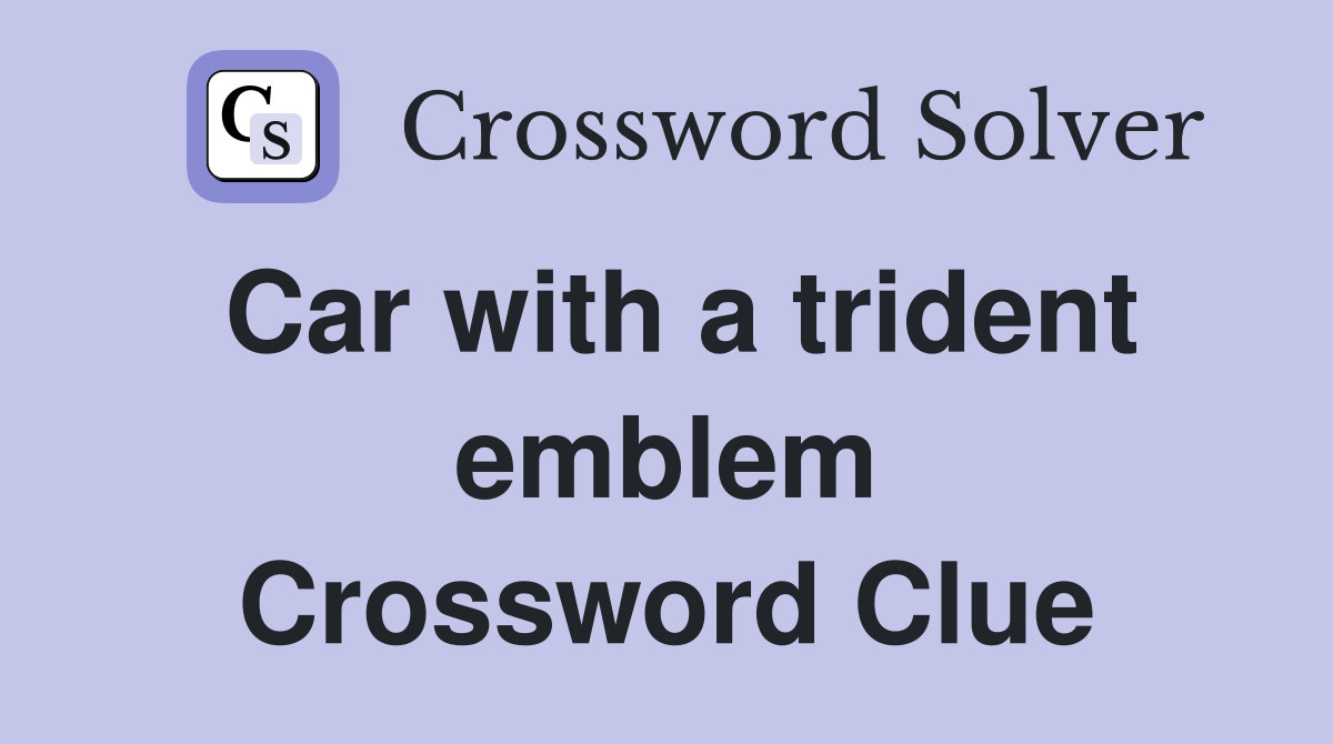 Car with a trident emblem Crossword Clue