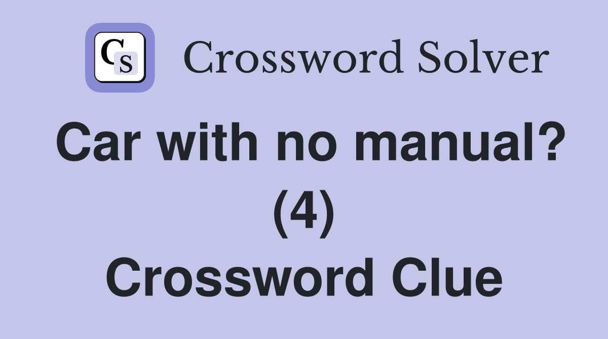 Car with no manual? (4) Crossword Clue