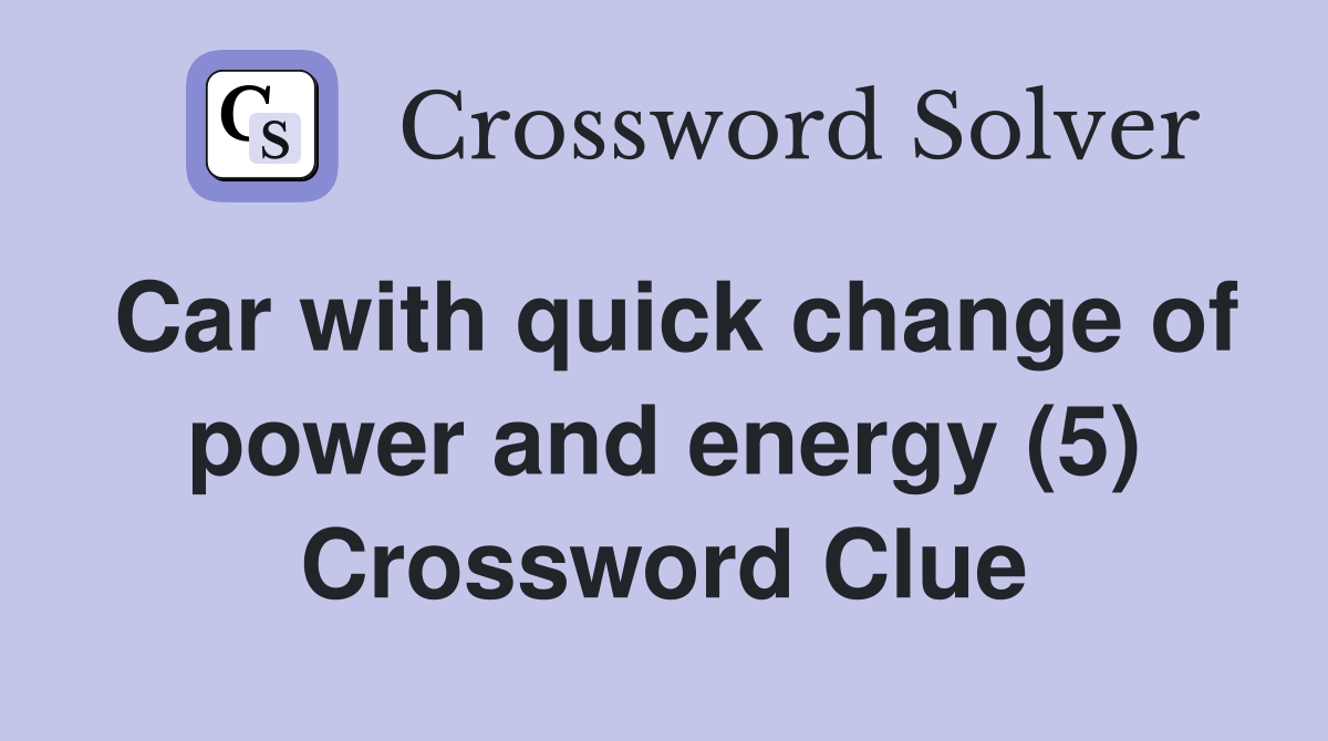Car with quick change of power and energy (5) Crossword Clue