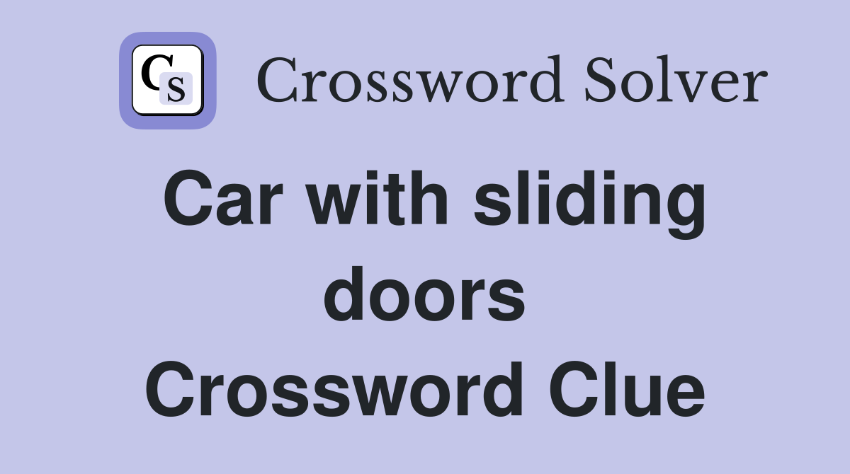Car with sliding doors Crossword Clue