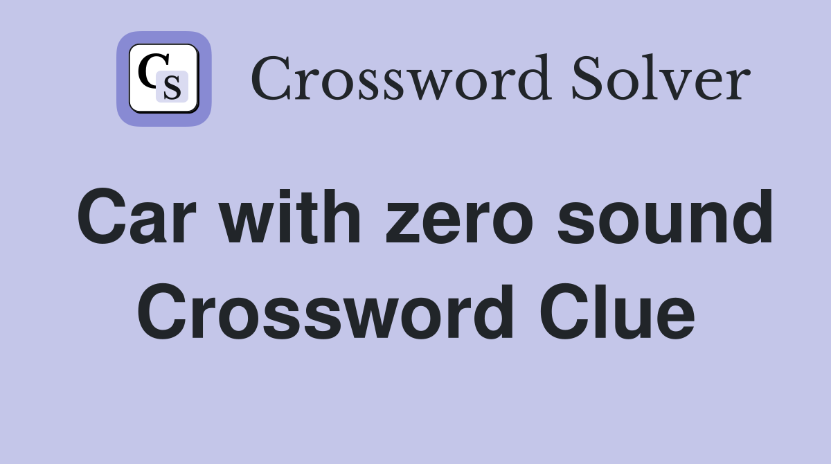 Car with zero sound Crossword Clue