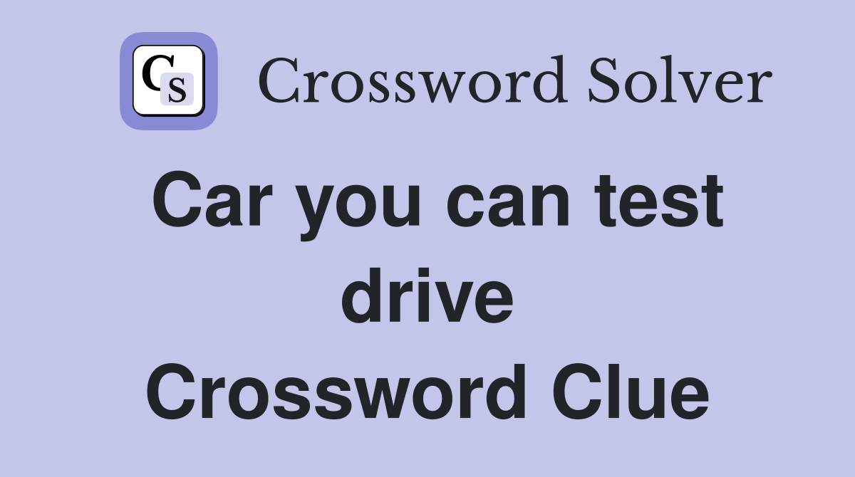 Car you can test drive Crossword Clue