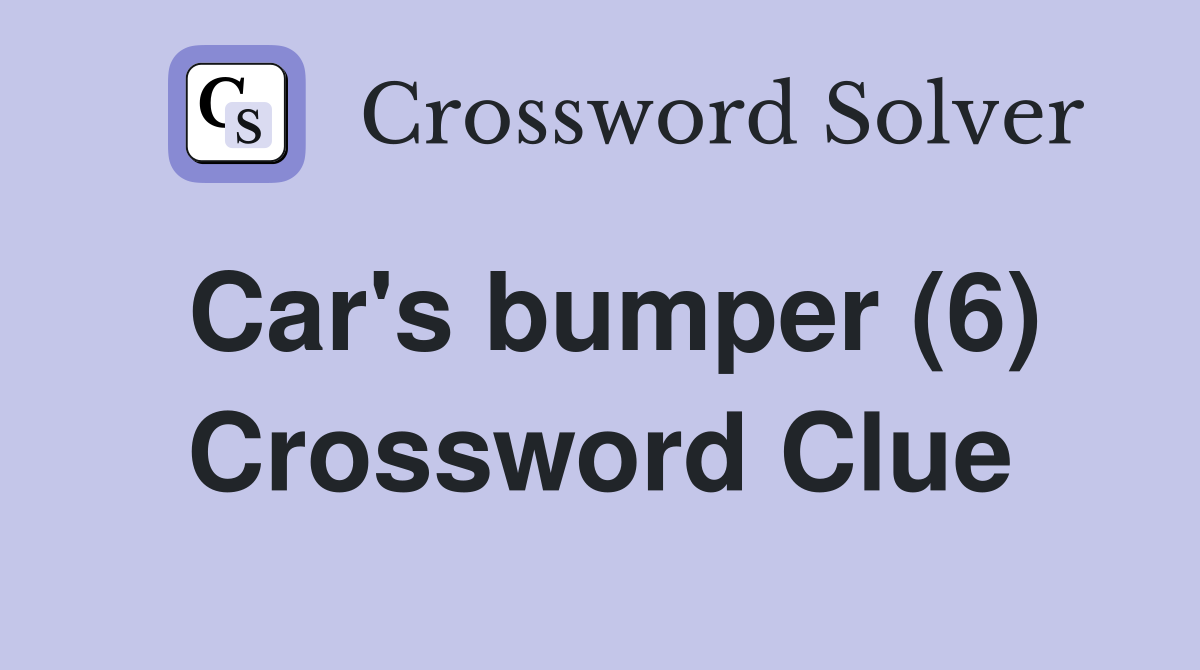 Car's bumper (6) Crossword Clue