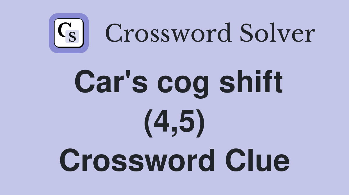 Car's cog shift (4,5) Crossword Clue