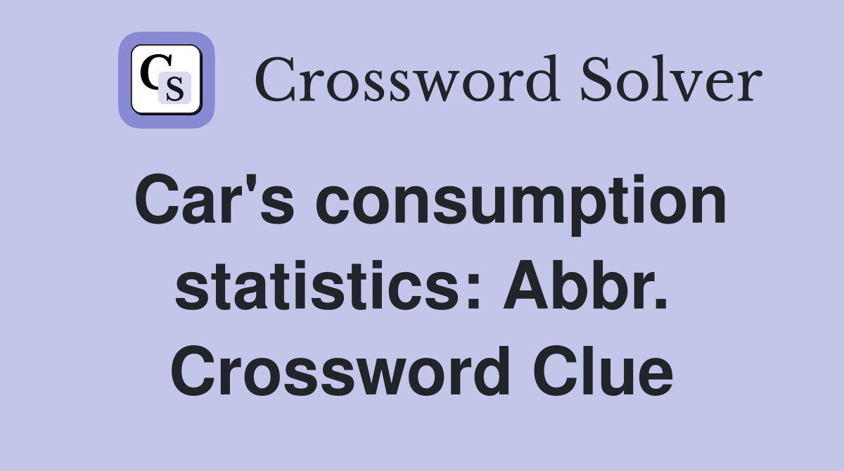 Car's consumption statistics: Abbr. Crossword Clue