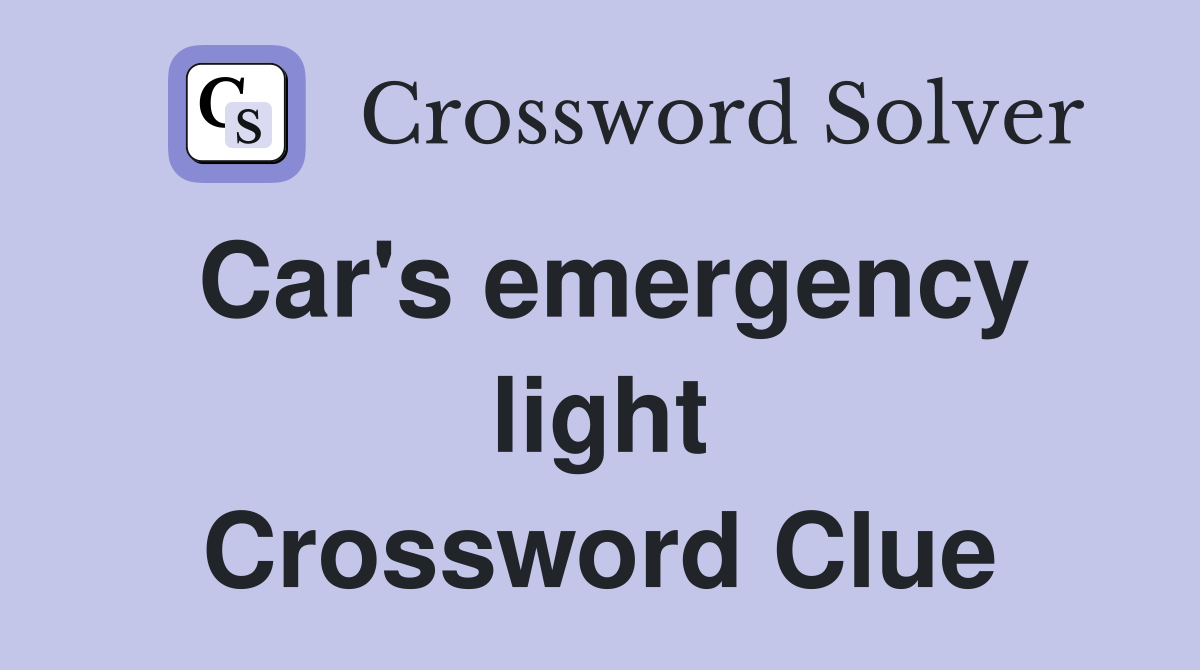 Car's emergency light Crossword Clue