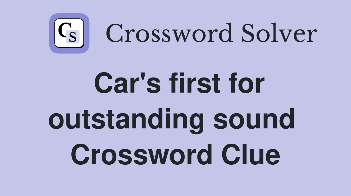 Car's first for outstanding sound  Crossword Clue