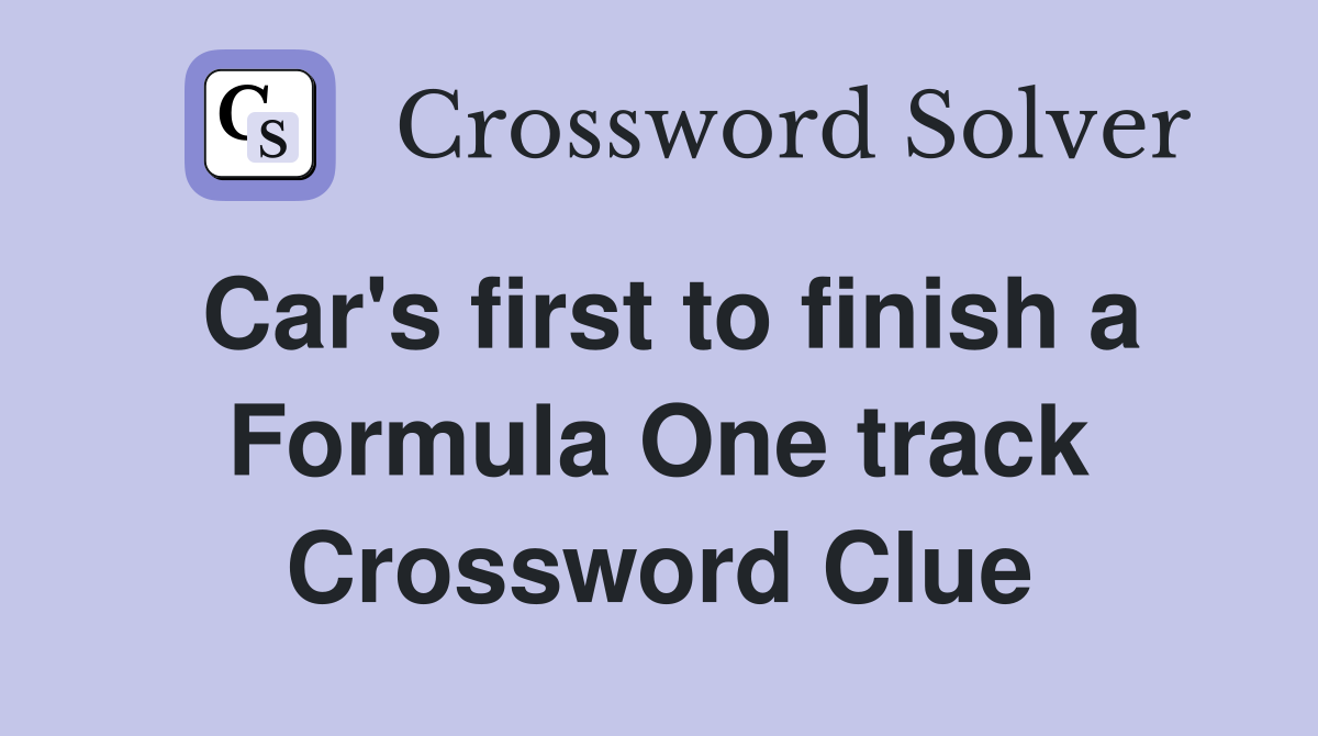 Car's first to finish a Formula One track Crossword Clue