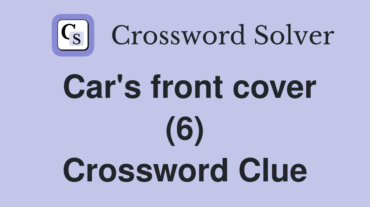 Car's front cover (6) Crossword Clue