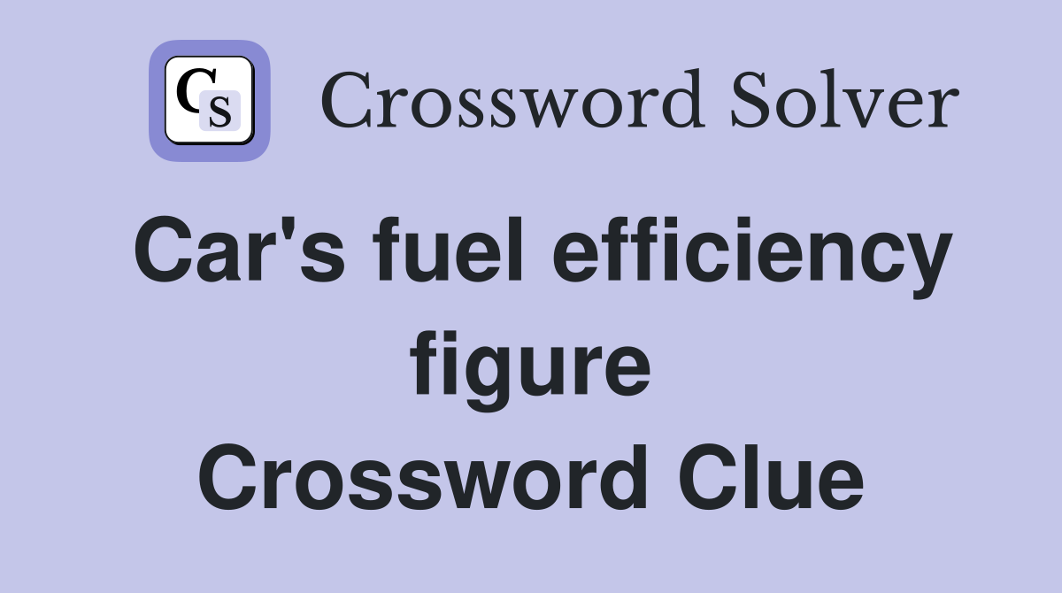 Car's fuel efficiency figure Crossword Clue