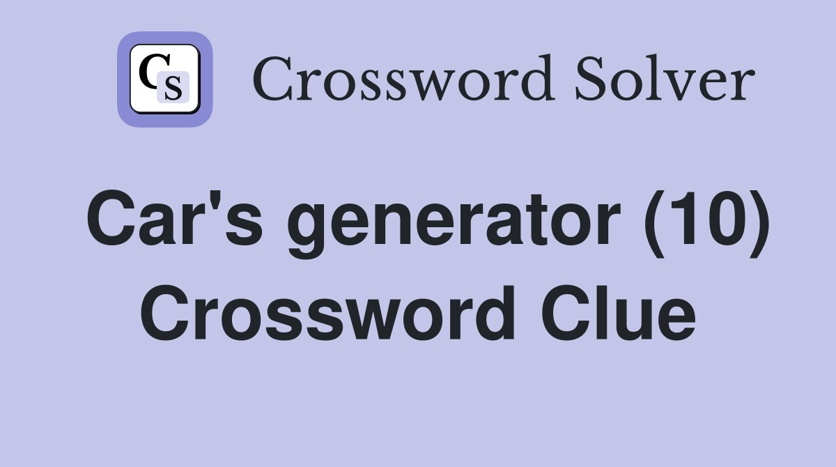 Car's generator (10) Crossword Clue
