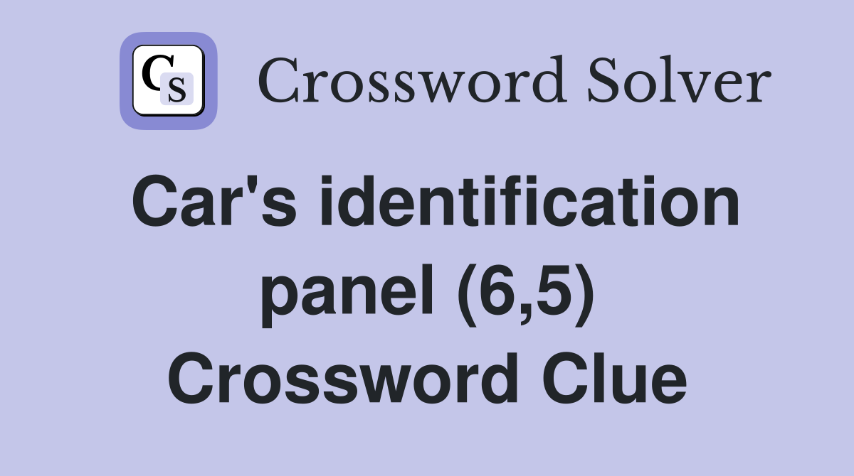 Car's identification panel (6,5) Crossword Clue