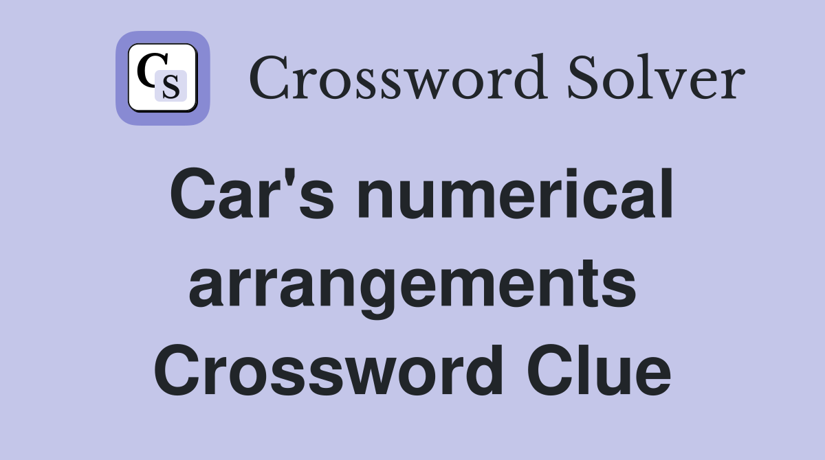 Car's numerical arrangements Crossword Clue
