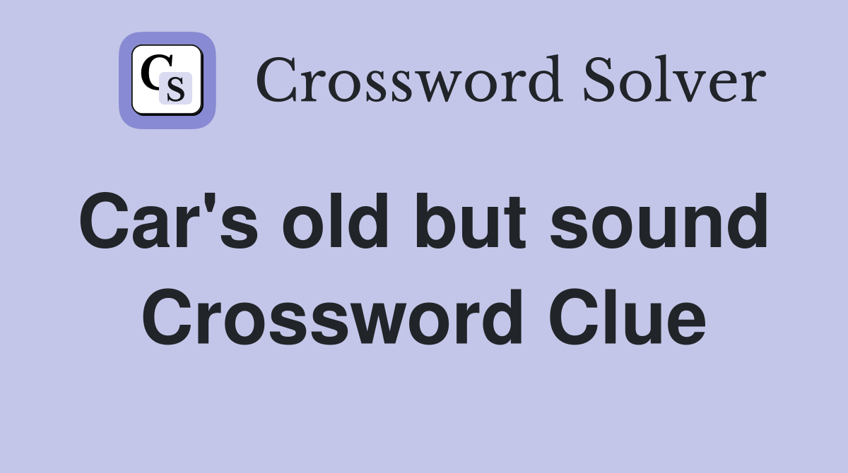 Car's old but sound  Crossword Clue