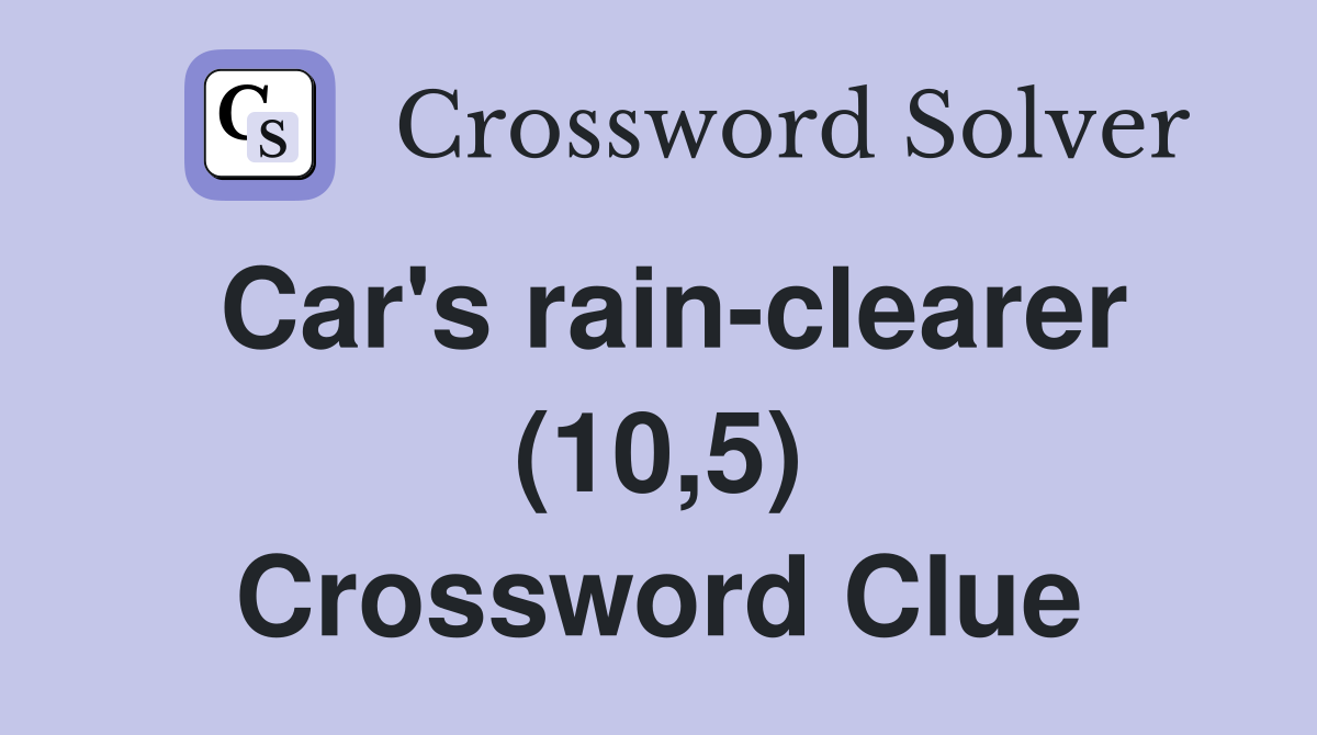 Car's rain-clearer (10,5) Crossword Clue