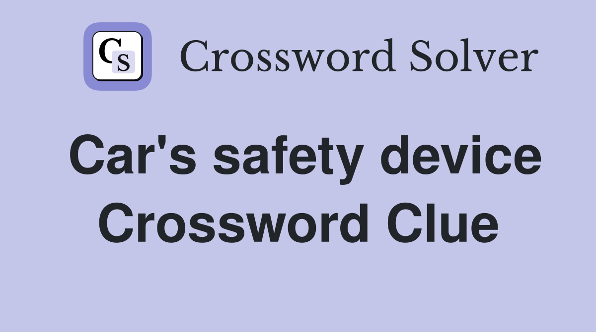 Car's safety device Crossword Clue