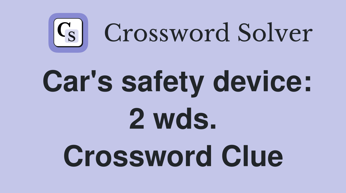 Car's safety device: 2 wds. Crossword Clue
