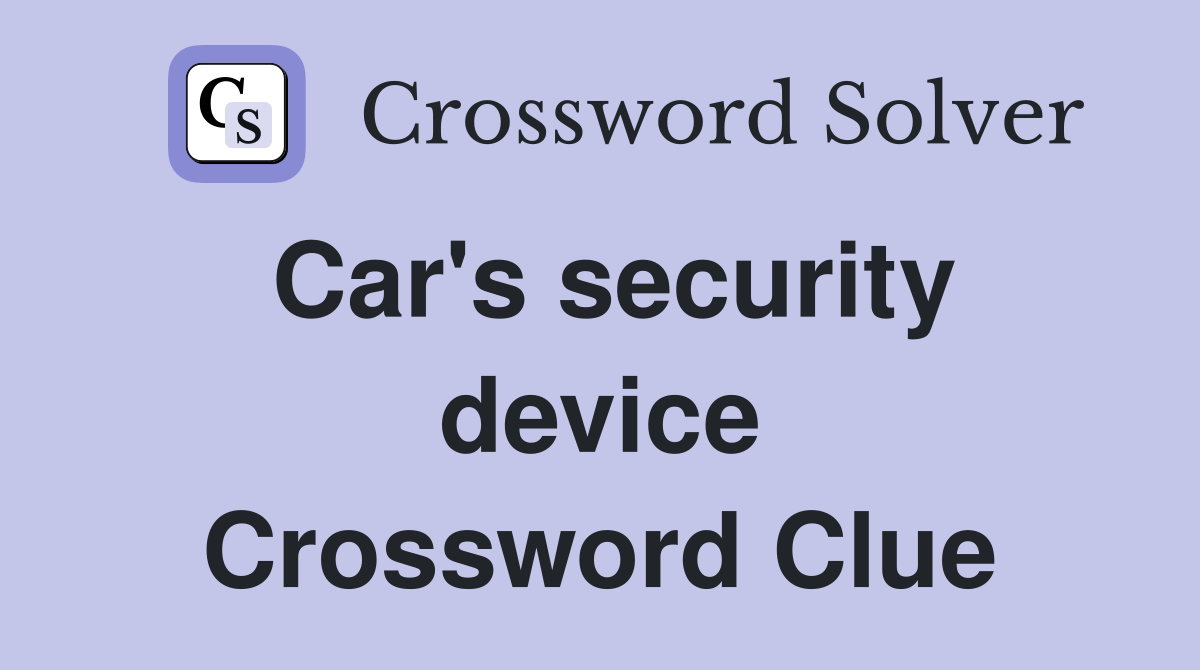 Car's security device Crossword Clue