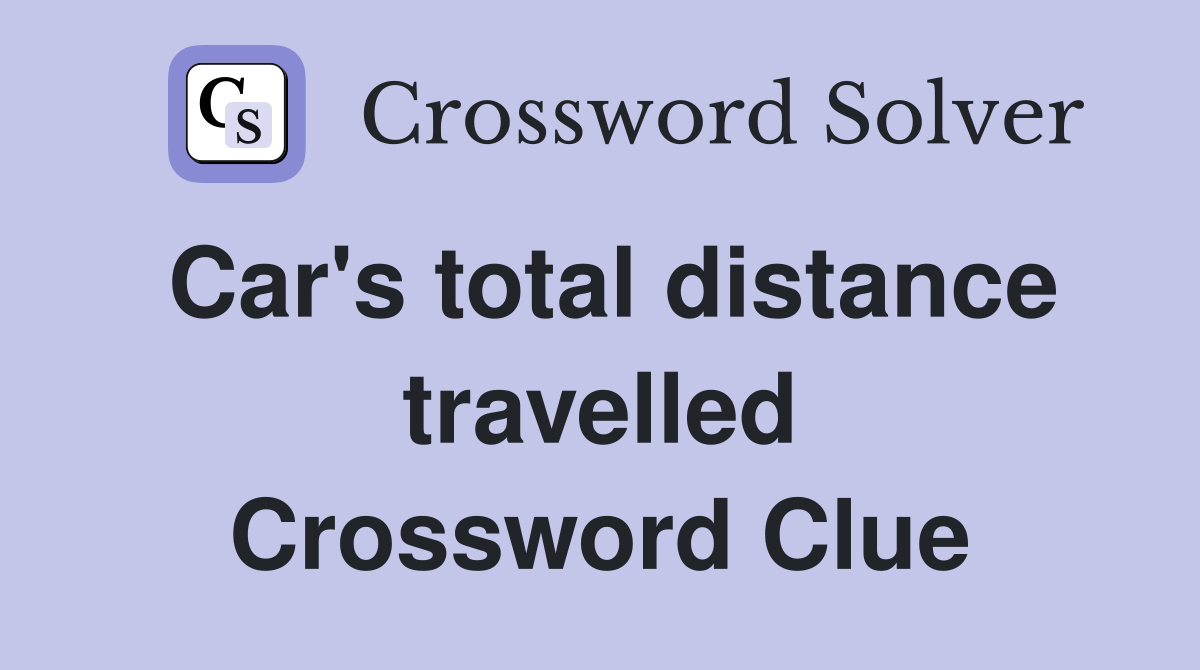 Car's total distance travelled Crossword Clue