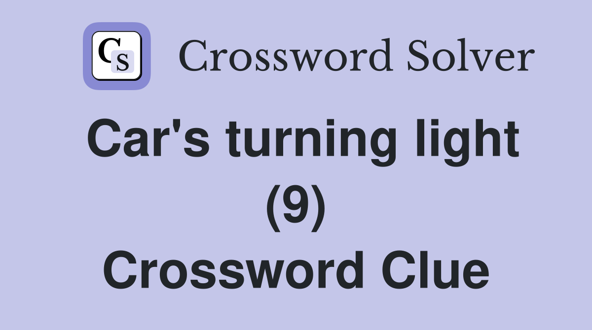 Car's turning light (9) Crossword Clue
