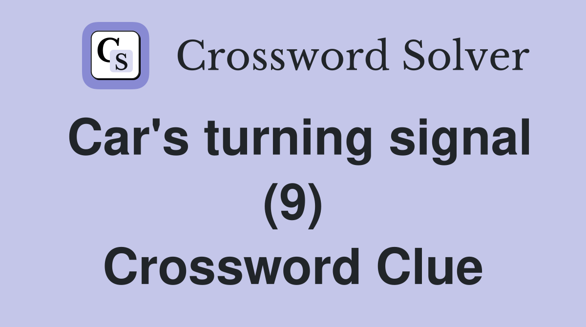 Car's turning signal (9) Crossword Clue