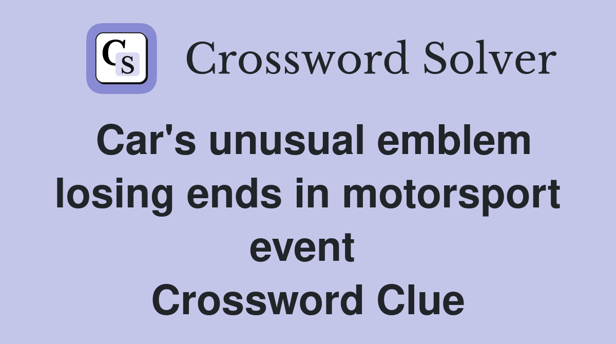 Car's unusual emblem losing ends in motorsport event  Crossword Clue