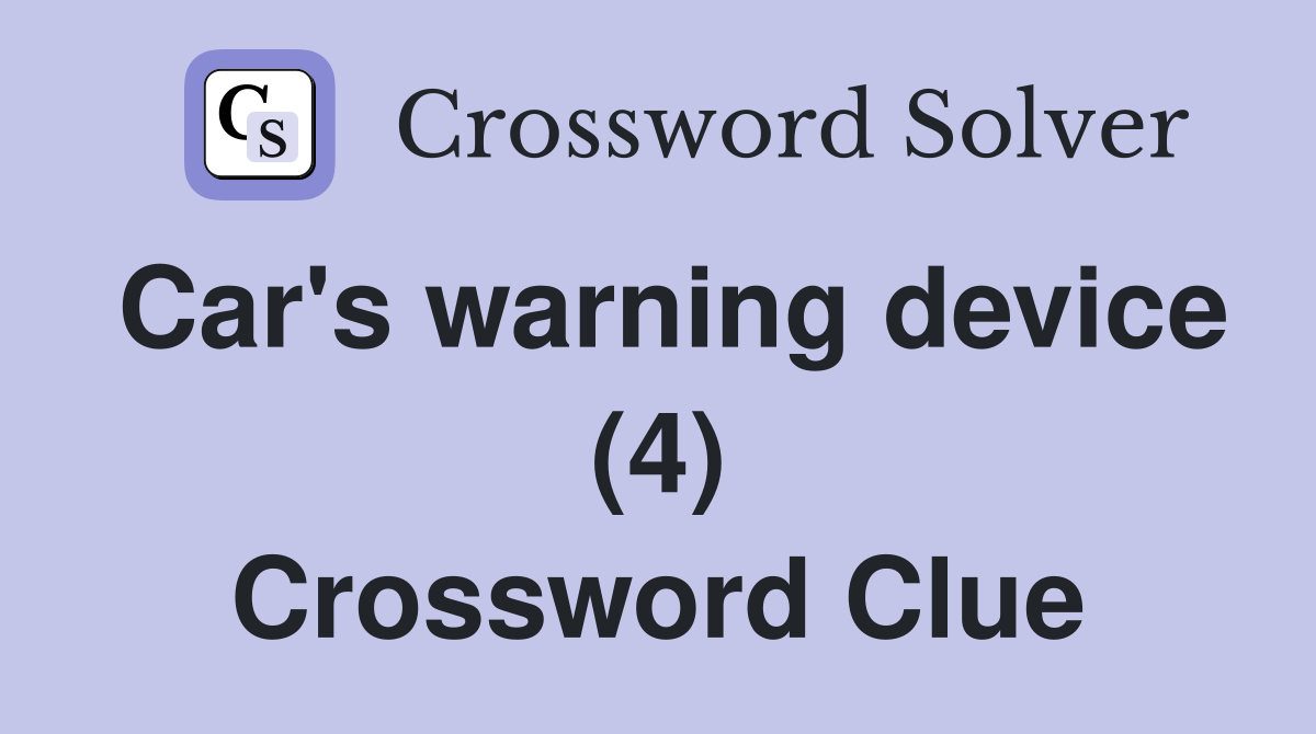 Car's warning device (4) Crossword Clue
