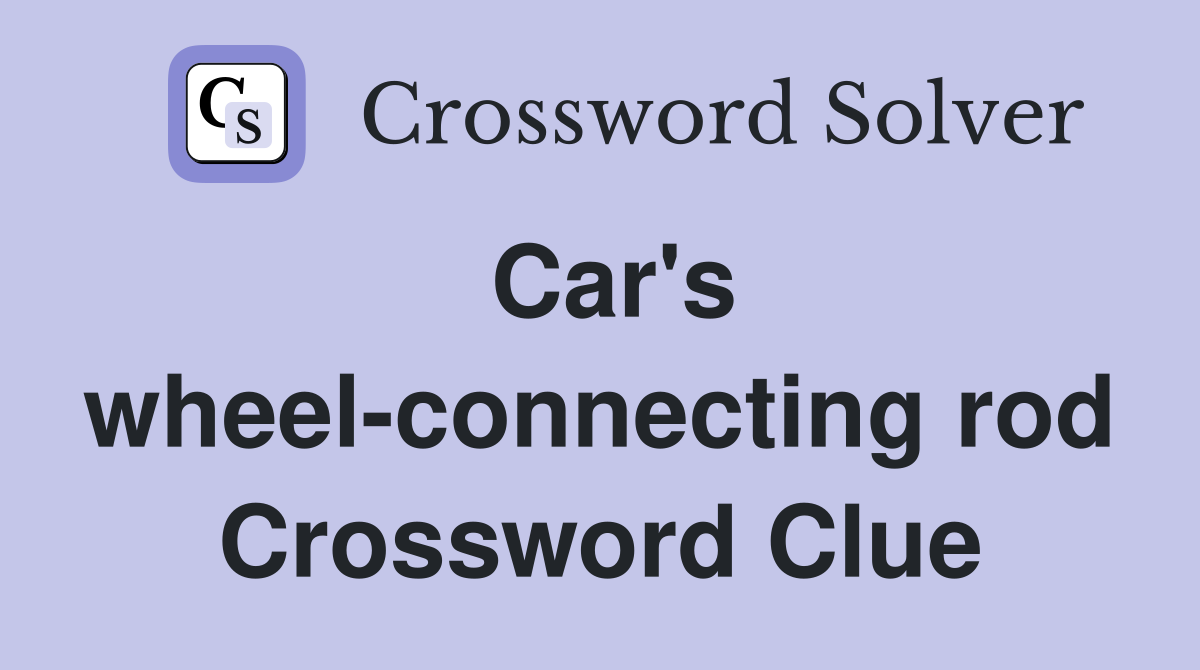 Car's wheel-connecting rod Crossword Clue
