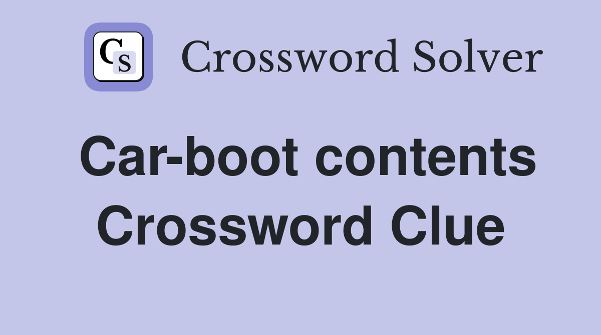 Car-boot contents Crossword Clue