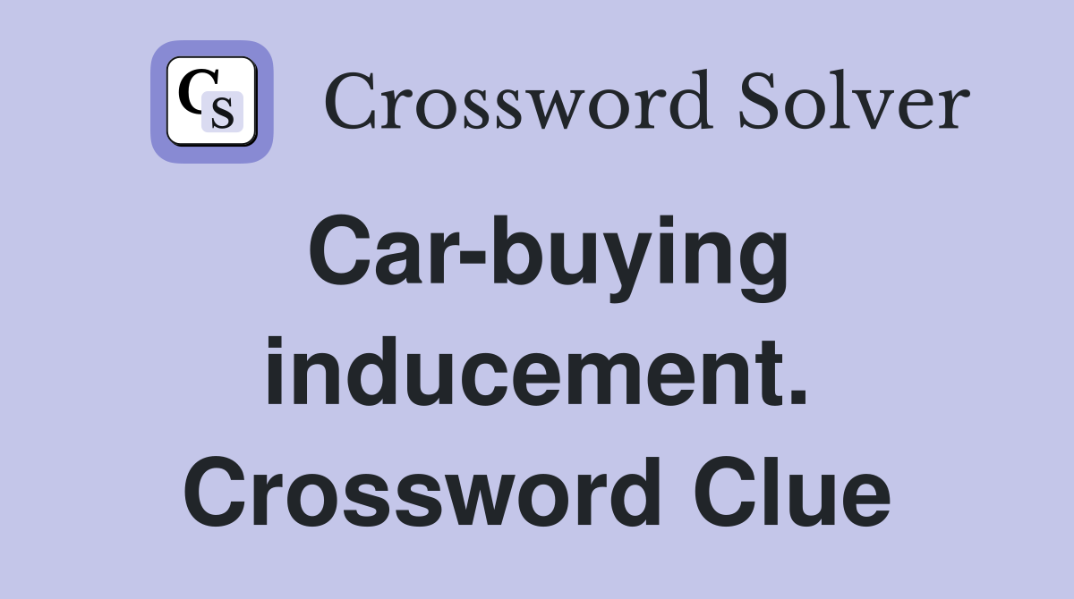 Car-buying inducement. Crossword Clue