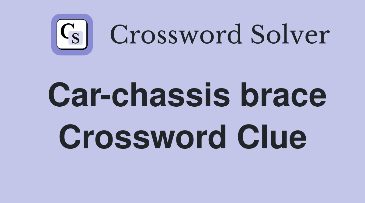 Car-chassis brace Crossword Clue