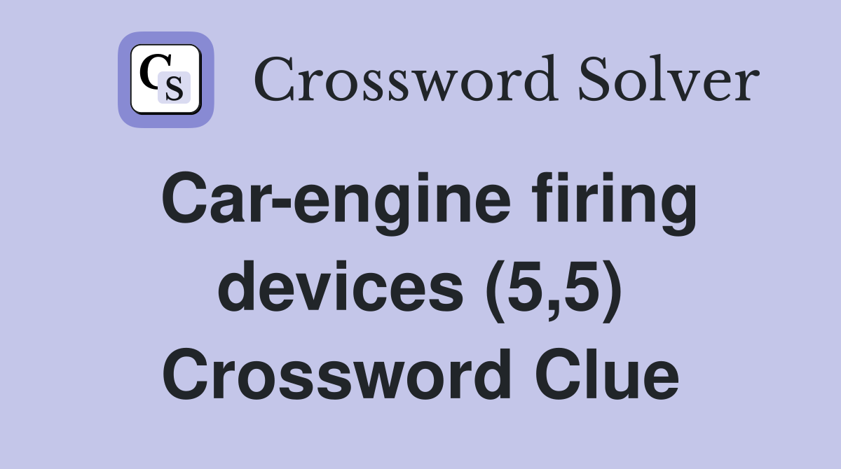 Car-engine firing devices (5,5) Crossword Clue