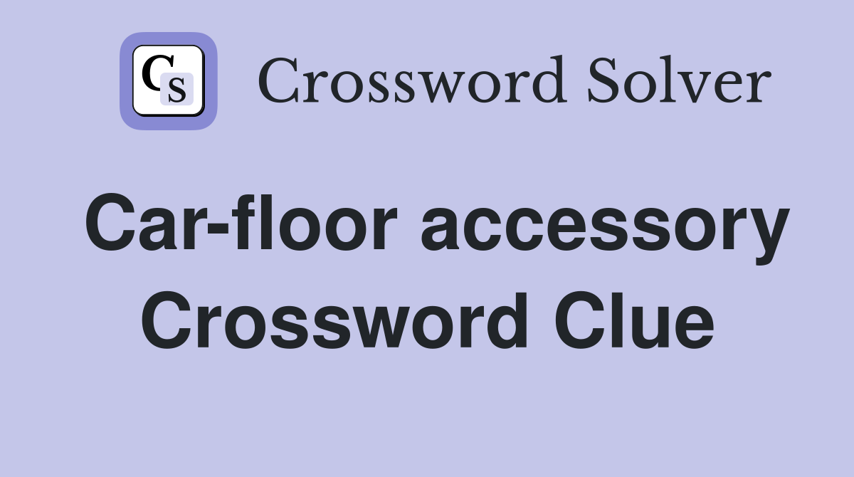 Car-floor accessory Crossword Clue
