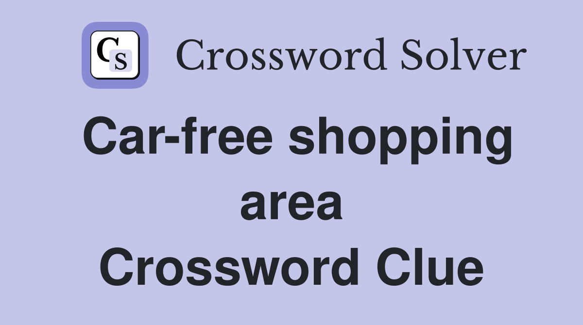 Car-free shopping area Crossword Clue