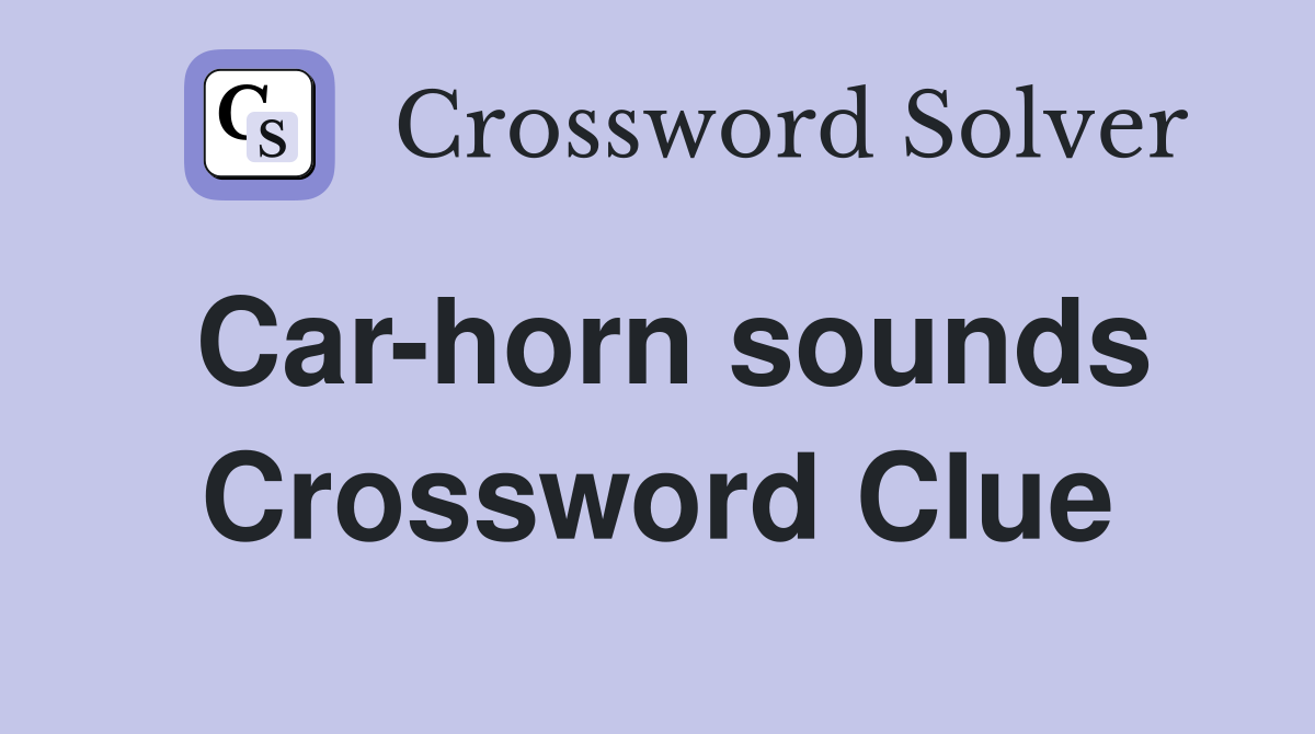 Car-horn sounds Crossword Clue