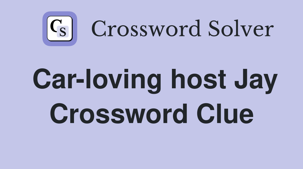 Car-loving host Jay Crossword Clue